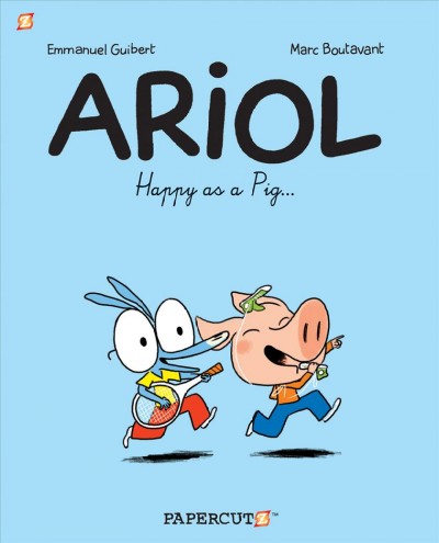 Ariol. 3, Happy as a pig-- / Emmanuel Guibert, writer ; Marc Boutavant, artist ; Rémi Chaurand, colorist ; Joe Johnson, translation ; Michael Petranek, lettering.