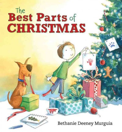 The best parts of Christmas / Bethanie Deeney Murguia.