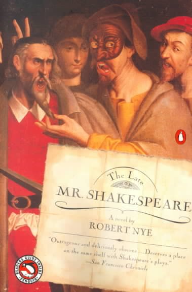 The late Mr. Shakespeare / Robert Nye.
