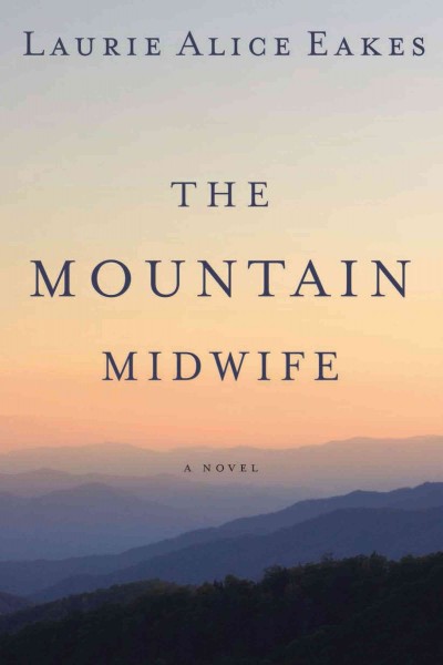 The mountain midwife  / Laurie Alice Eakes.