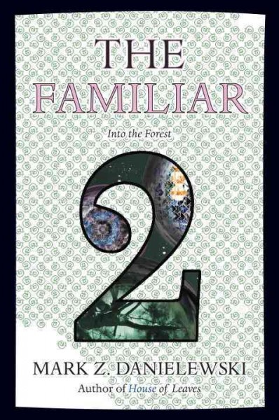 The Familiar. Volume 2, Into the forest / Mark Z. Danielewski.