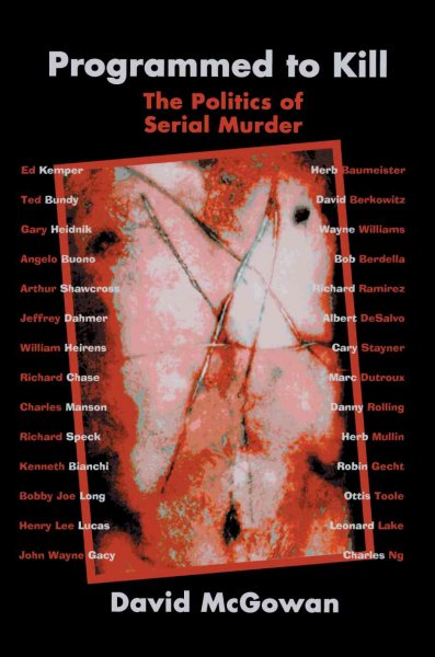 Programmed to kill : the politics of serial murder / David McGowan.