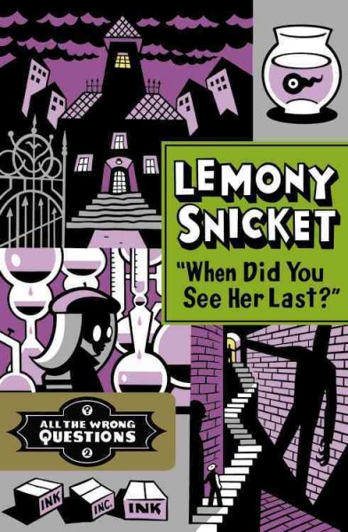 "When did you see her last?" / Lemony Snicket ; art by Seth.