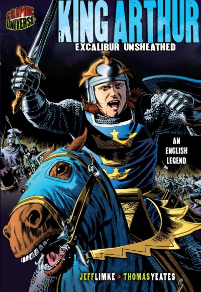 King Arthur : Excalibur unsheathed [graphic novel] Jeff Limke