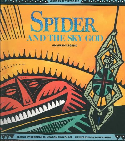 Spider and the sky god : an akan legend : legends of the world An Akan Legend