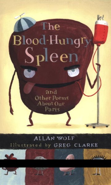 The Blood-hungry spleen and other poems about our parts and other poems about our parts 