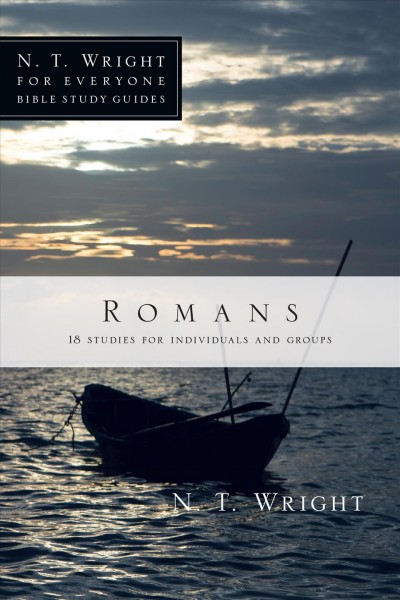 Romans : 18 studies for individuals and groups / N.T. Wright with Patty Pell.