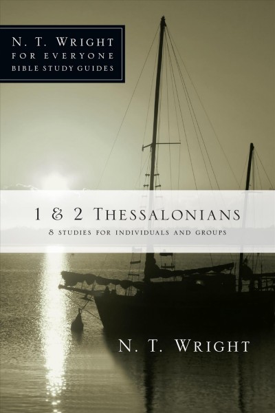 1 & 2 Thessalonians : 8 studies for individuals and groups / N.T. Wright with Patty Pell.