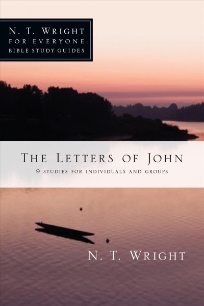 The letters of John : 9 studies for individuals and groups / N.T. Wright with Dale and Sandy Larsen.
