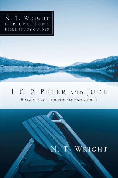 1 & 2 Peter and Jude : 9 studies for individuals and groups / N.T. Wright with Dale and Sandy Larsen.