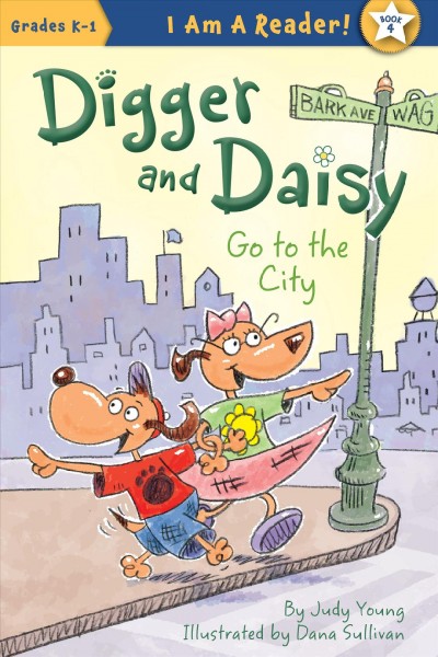 Digger and Daisy go to the city / by Judy Young ; illustrated by Dana Sullivan.