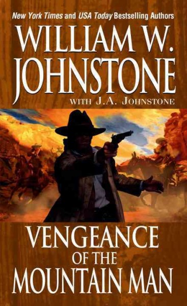 Vengeance of the mountain man: v. 19 :  Last Mountain Man / William W. Johnstone.