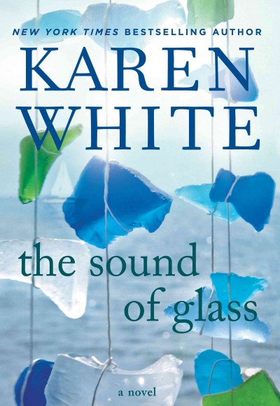 The sound of glass : a novel / Karen White.