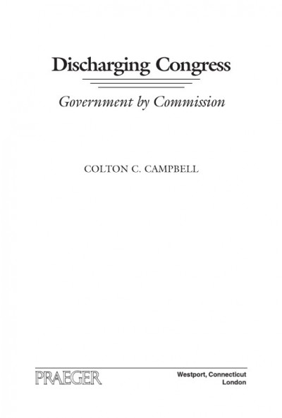 Discharging Congress [electronic resource] : government by commission / Colton C. Campbell.