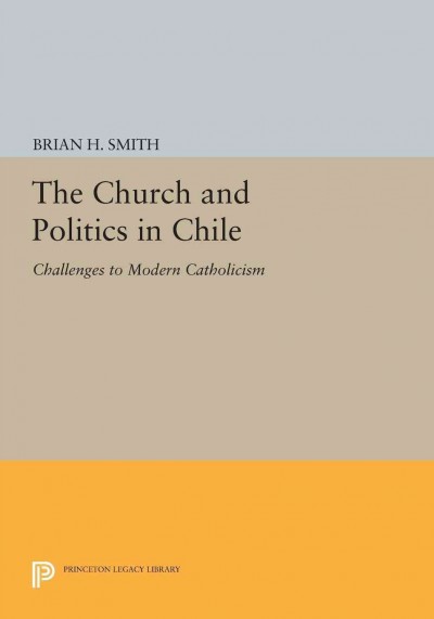 The Church and Politics in Chile [electronic resource] : Challenges to Modern Catholicism.
