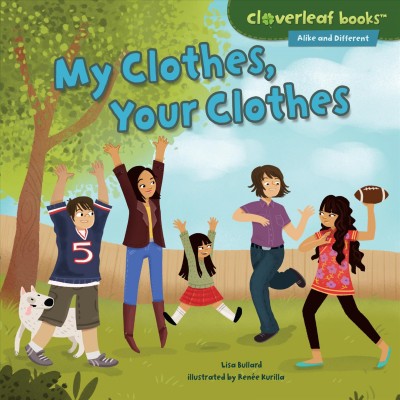 My clothes, your clothes / by Lisa Bullard ; illustrated by Renée Kurilla.