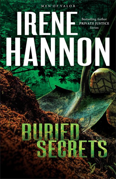 Buried secrets [electronic resource] : Men of Valor Series, Book 1. Irene Hannon.