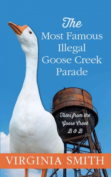 The most famous illegal Goose Creek parade / Virginia Smith.