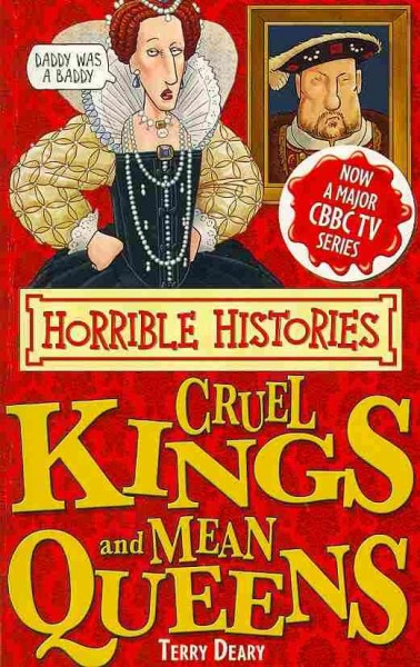Cruel Kings and Mean Queens Terry Deary ; illustrated by Kate Sheppard.