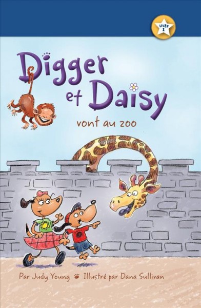 Digger et Daisy vont au zoo / par Judy Young ; illustr©Øe par Dana Sullivan.