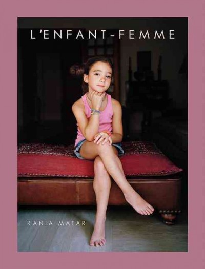L'enfant-femme / Rania Matar ; introduction by Her Majesty Queen Noor of Jordan ; essay by Lois Lowry ; afterword by Kristen Gresh.
