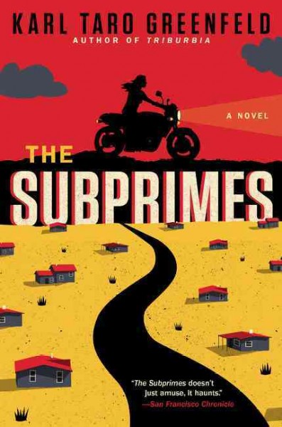 The subprimes : a novel / Karl Taro Greenfeld. 