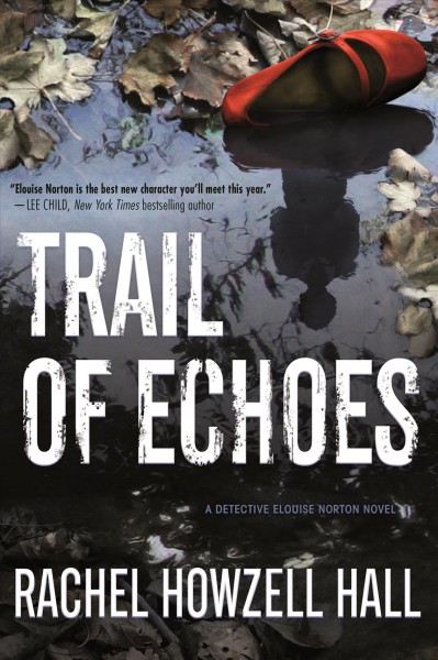 Trail of echoes / Rachel Howzell Hall.