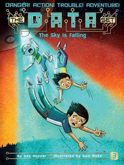 The DATA Set  Bk.3  :The sky is falling / by Ada Hopper ; illustrated by Sam Ricks.