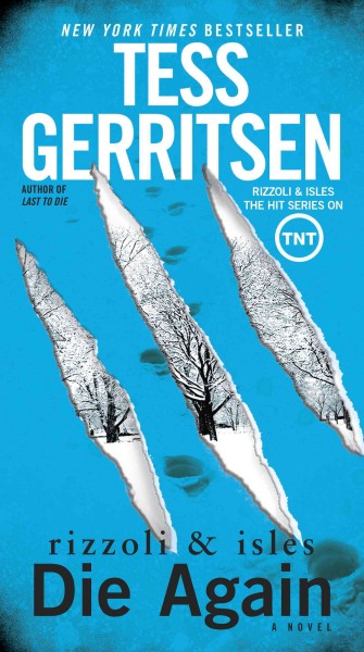 Rizzoli & Isles [electronic resource] : die again : a novel / Tess Gerritsen.