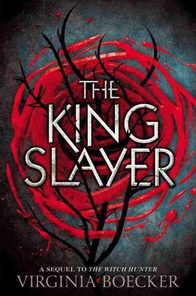 The king slayer : a sequel to The witch hunter / Virginia Boecker.
