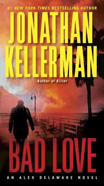 Bad love / Jonathan Kellerman.