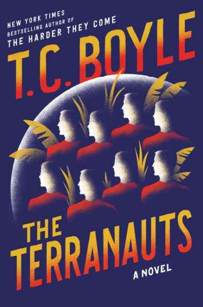 The Terranauts : a novel / T. Coraghessan Boyle.