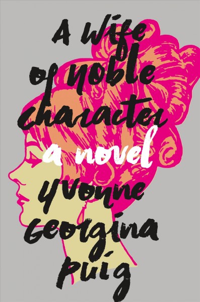 A wife of noble character : a novel / Yvonne Georgina Puig.