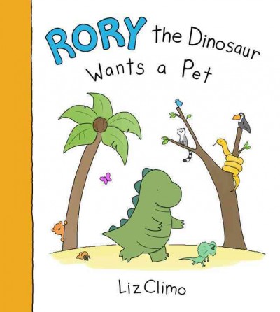 Rory the dinosaur wants a pet / Liz Climo.