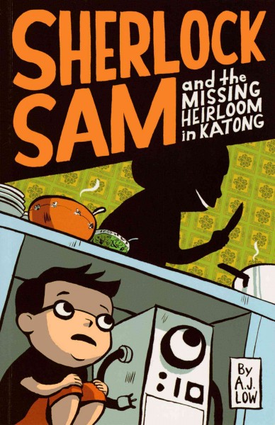 Sherlock Sam and the missing heirloom in Katong / by A.J. Low ; [illustrations and cover design by drewscape].
