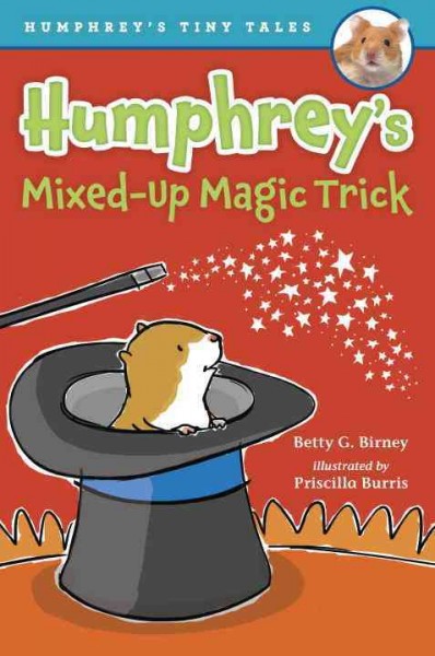 Humphrey's mixed-up magic trick / Betty G. Birney ; illustrated by Priscilla Burris.