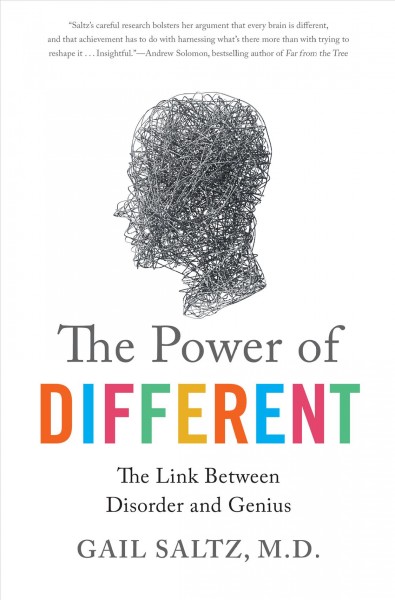The power of different : the link between disorder and genius / Gail Saltz, M.D..