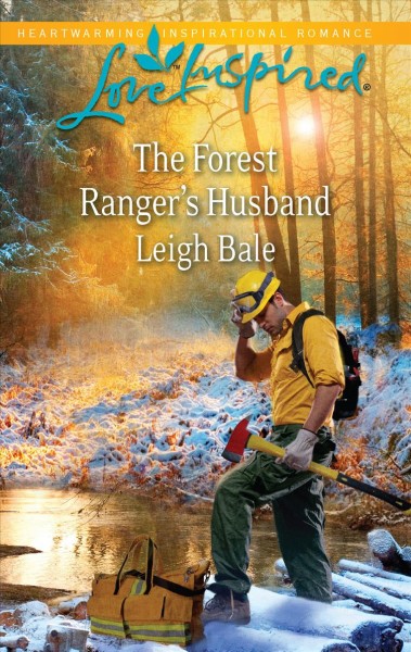 The forest ranger's husband / by Leigh Bale.