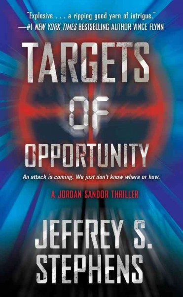 Targets of opportunity / by Jeffrey S Stephens.