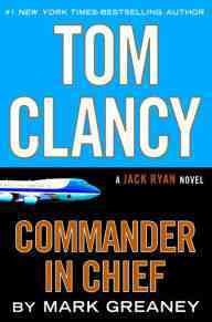 Tom Clancy : commander in chief / Mark Greaney.