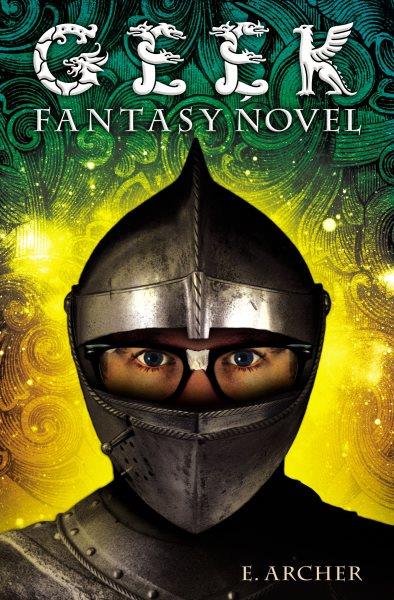 Geek fantasy novel / E. Archer.