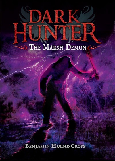 The marsh demon / Benjamin Hulme-Cross ; illustrated by Nelson Evergreen.