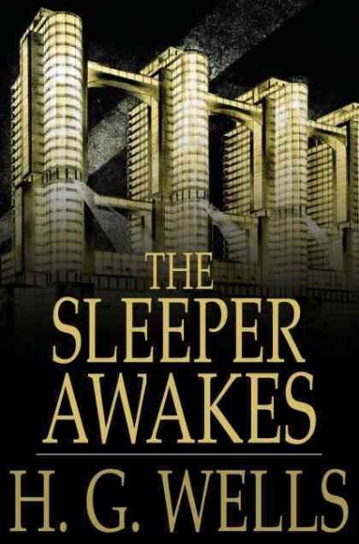 The sleeper awakes / H.G. Wells.