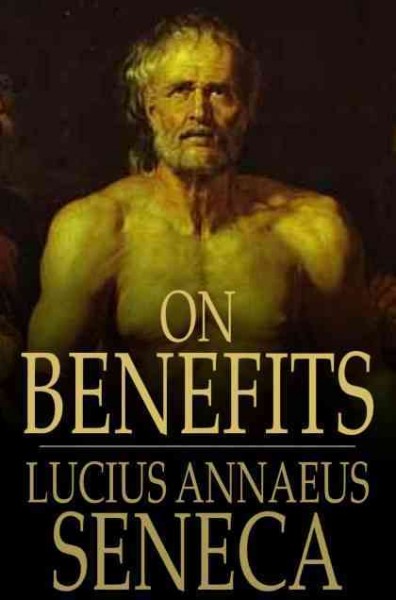 On benefits / Lucius Annaeus Seneca.