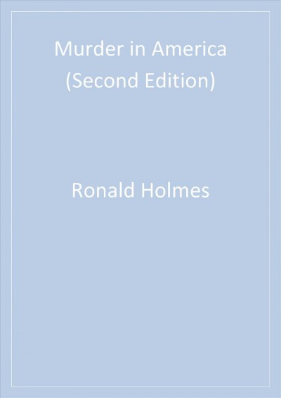 Murder in America / Ronald M. Holmes, Stephen T. Holmes.