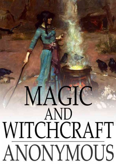 Magic and Witchcraft.
