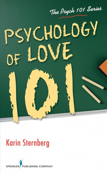 Psychology of love 101 / Karin Sternberg, PhD.