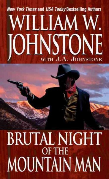 Brutal night of the mountain man / William W. Johnstone, with J.A. Johnstone.