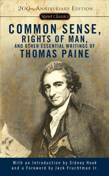 Common sense, Rights of man, and other essential writings of Thomas Paine / with an introduction by Sidney Hook ; and a new foreword by Jack Fruchtman Jr.