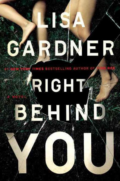 Right behind you : a novel / Lisa Gardner.